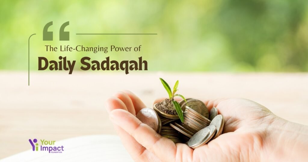The Life-Changing Power of Daily Sadaqah: Why Small Acts of Charity Matter